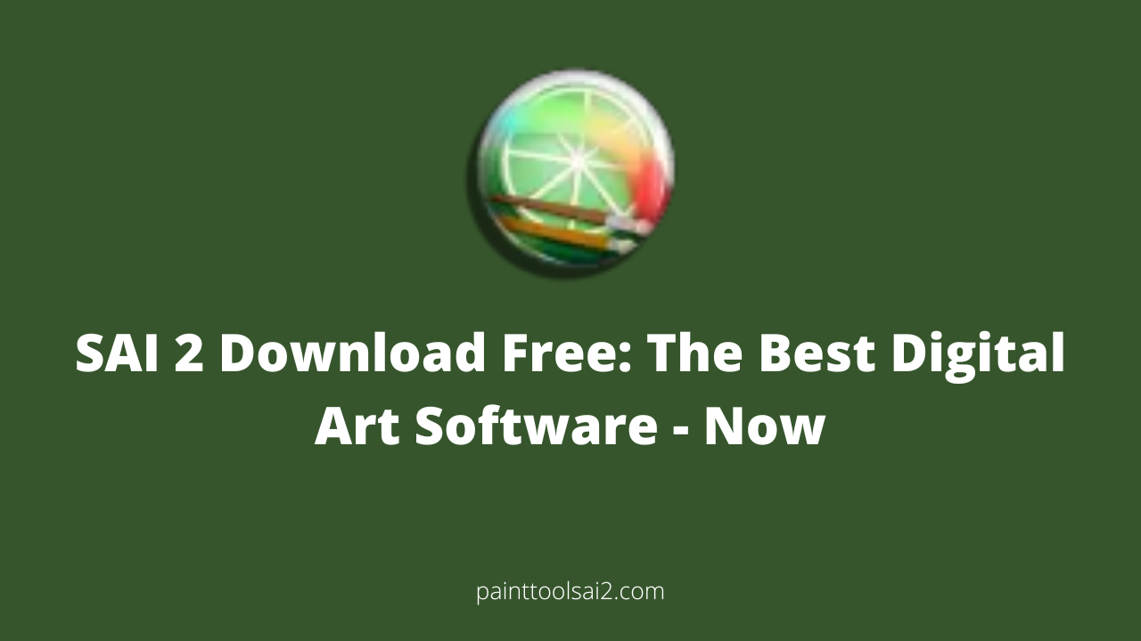 SAI 2 Download Free: The Best Digital Art Software - Now